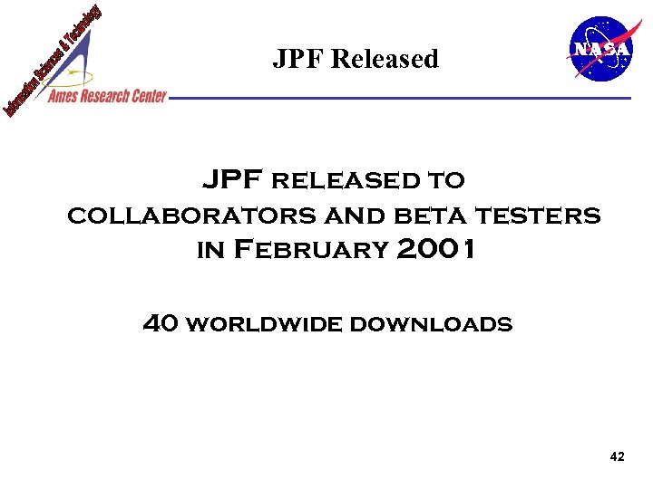 JPF Released JPF released to collaborators and beta testers in February 2001 40 worldwide