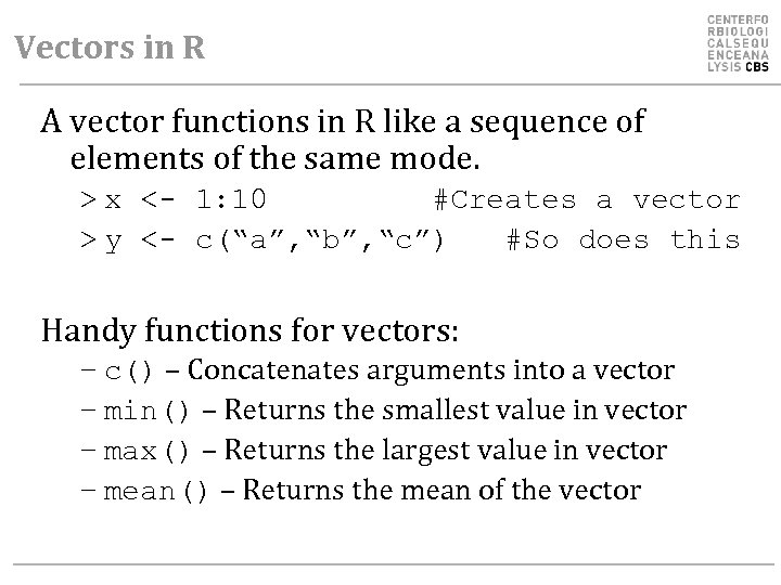 Vectors in R A vector functions in R like a sequence of elements of