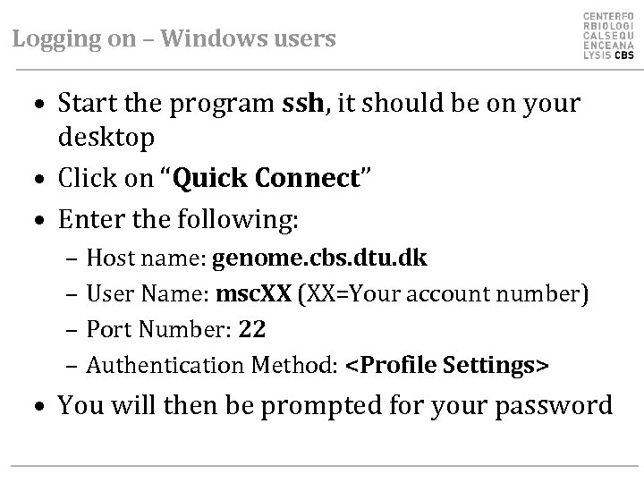 Logging on – Windows users • Start the program ssh, it should be on