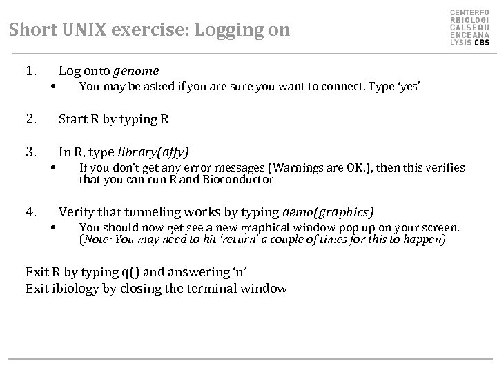 Short UNIX exercise: Logging on 1. • Log onto genome You may be asked