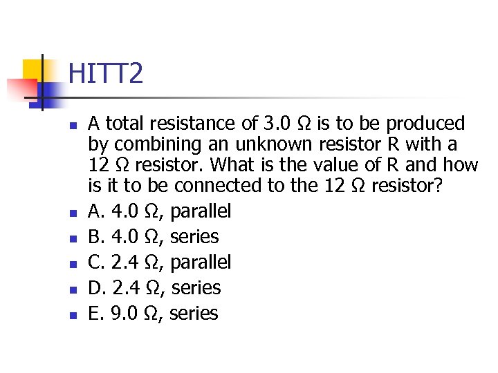 HITT 2 n n n A total resistance of 3. 0 Ω is to
