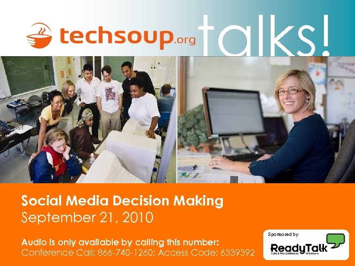 talks! Social Media Decision Making September 21, 2010 Audio is only available by calling