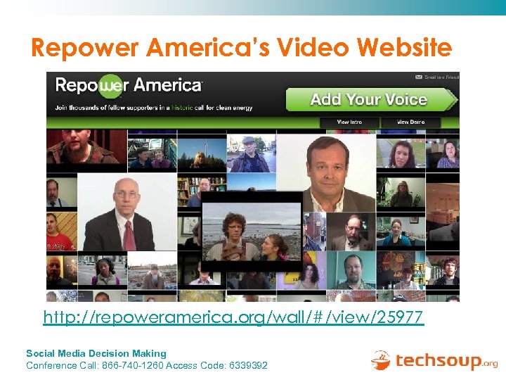 Repower America’s Video Website http: //repoweramerica. org/wall/#/view/25977 Social Media Decision Making Conference Call: 866