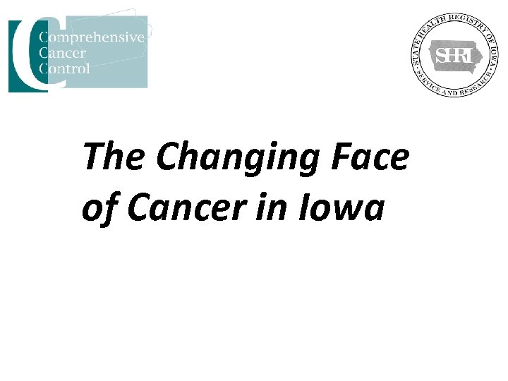 The Changing Face of Cancer in Iowa 