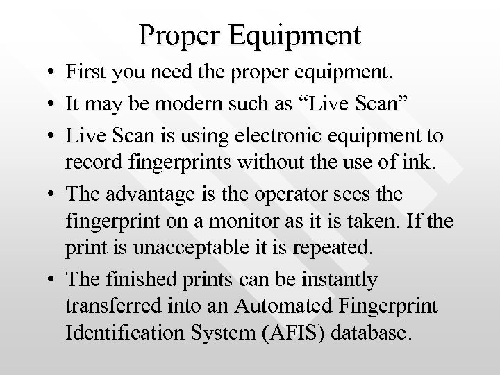 Proper Equipment • First you need the proper equipment. • It may be modern