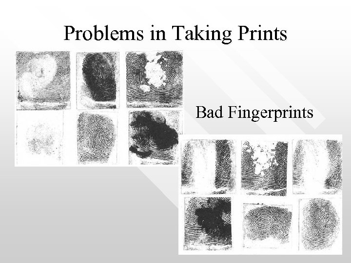 Problems in Taking Prints Bad Fingerprints 