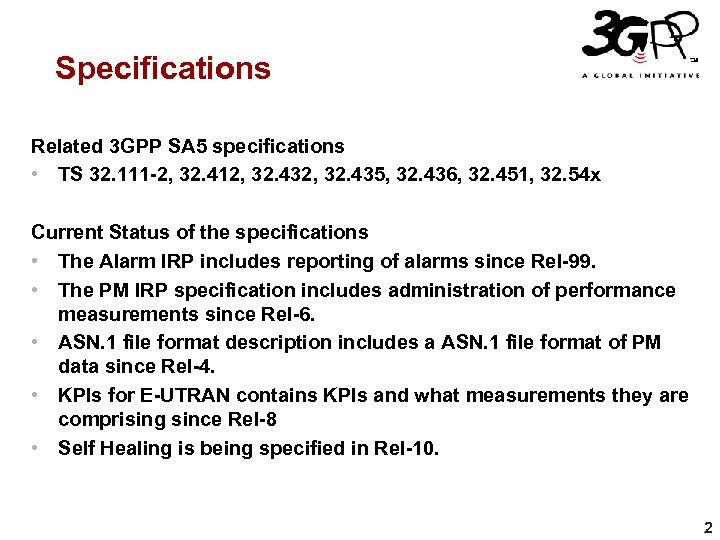 Specifications Related 3 GPP SA 5 specifications • TS 32. 111 -2, 32. 412,