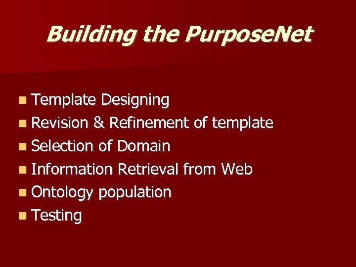 Building the Purpose. Net Template Designing Revision & Refinement of template Selection of Domain