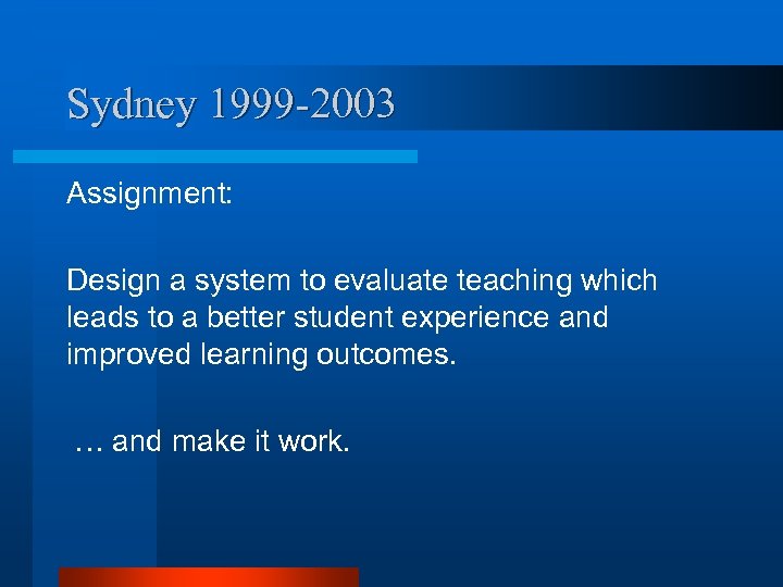 Sydney 1999 -2003 Assignment: Design a system to evaluate teaching which leads to a