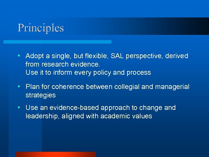 Principles • Adopt a single, but flexible, SAL perspective, derived from research evidence. Use