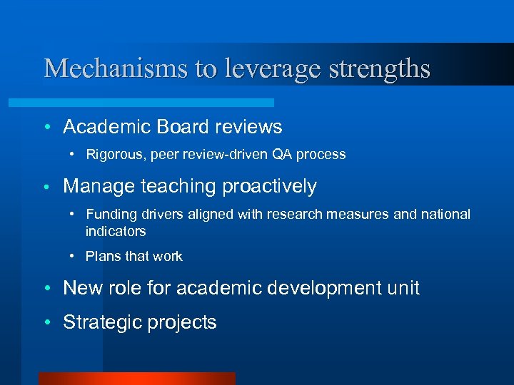 Mechanisms to leverage strengths • Academic Board reviews • Rigorous, peer review-driven QA process