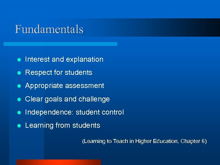 Fundamentals l Interest and explanation l Respect for students l Appropriate assessment l Clear