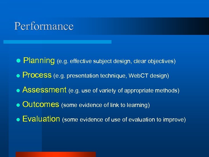 Performance l Planning (e. g. effective subject design, clear objectives) l Process (e. g.