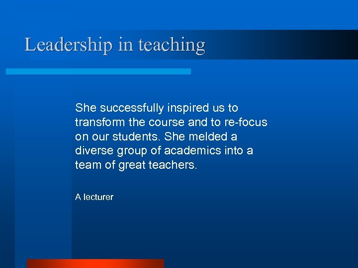 Leadership in teaching She successfully inspired us to transform the course and to re-focus