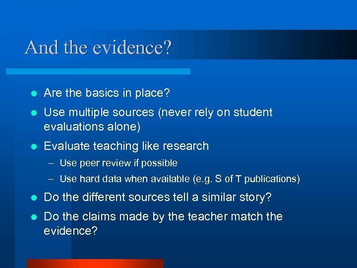 And the evidence? l Are the basics in place? l Use multiple sources (never