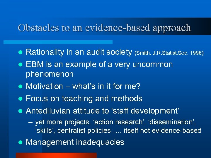 Obstacles to an evidence-based approach l Rationality in an audit society (Smith, J. R.