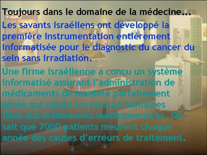 Toujours dans le domaine de la médecine. . . Les savants israéliens ont développé