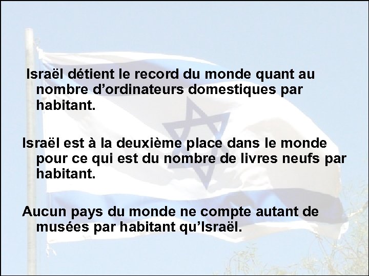  Israël détient le record du monde quant au nombre d’ordinateurs domestiques par habitant.