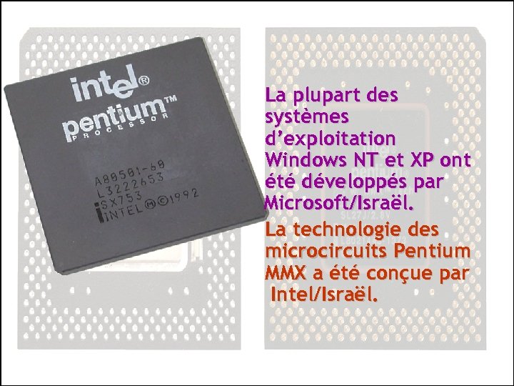 La plupart des systèmes d’exploitation Windows NT et XP ont été développés par Microsoft/Israël.