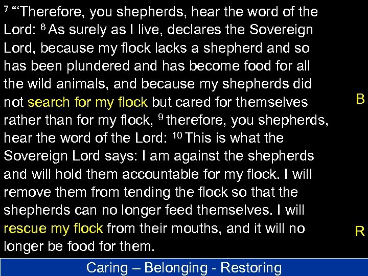 7 “‘Therefore, you shepherds, hear the word of the Lord: 8 As surely as