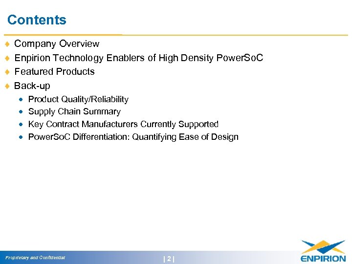 Contents ¨ ¨ Company Overview Enpirion Technology Enablers of High Density Power. So. C