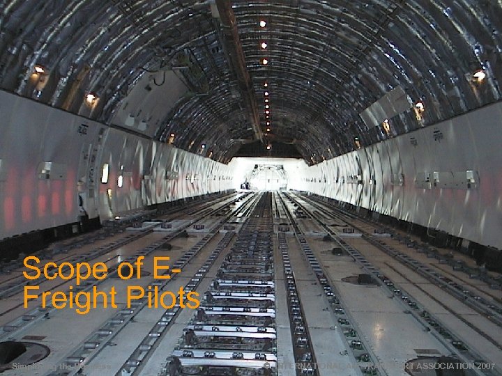 Scope of EFreight Pilots Simplifying the Business 16 Ó INTERNATIONAL AIR TRANSPORT ASSOCIATION 2007