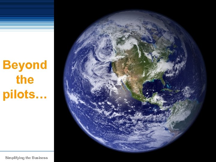 Beyond the pilots… Simplifying the Business Ó INTERNATIONAL AIR TRANSPORT ASSOCIATION 2007 