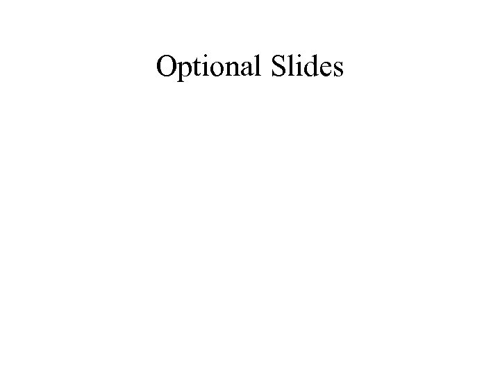 Optional Slides 