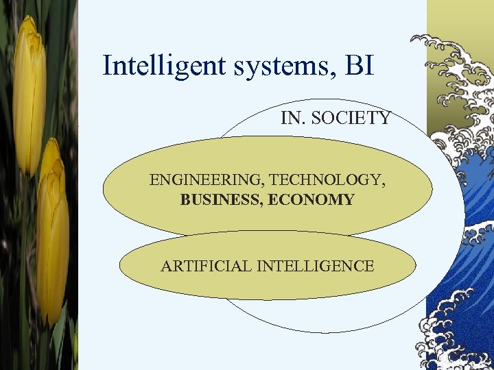 Intelligent systems, BI © IN. SOCIETY ENGINEERING, TECHNOLOGY, BUSINESS, ECONOMY ARTIFICIAL INTELLIGENCE 