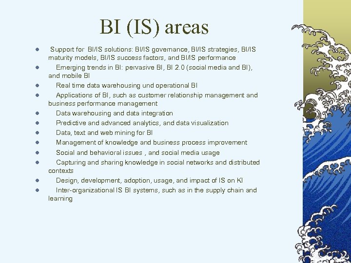 BI (IS) areas l l l Support for BI/IS solutions: BI/IS governance, BI/IS strategies,