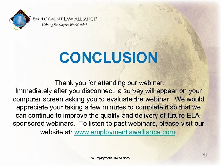 CONCLUSION Thank you for attending our webinar. Immediately after you disconnect, a survey will