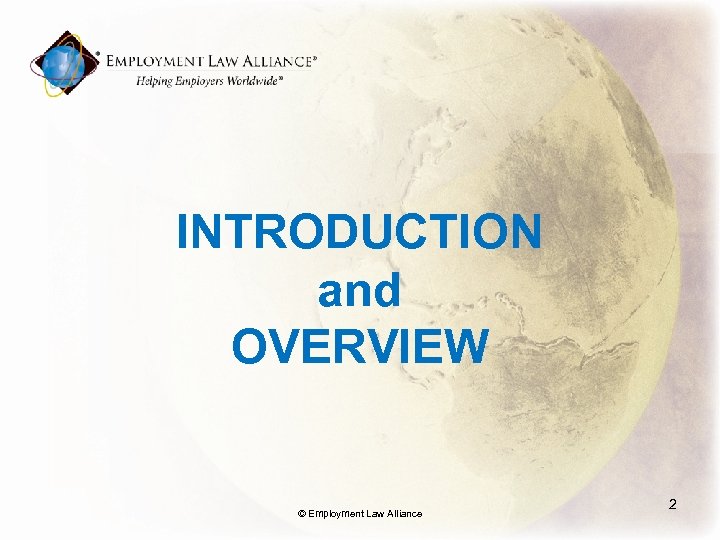 INTRODUCTION and OVERVIEW © Employment Law Alliance 2 