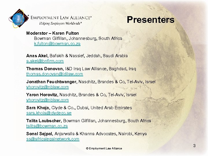 Presenters Moderator – Karen Fulton Bowman Gilfillan, Johannesburg, South Africa k. fulton@bowman. co. za