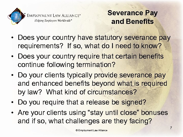 Severance Pay and Benefits • Does your country have statutory severance pay requirements? If