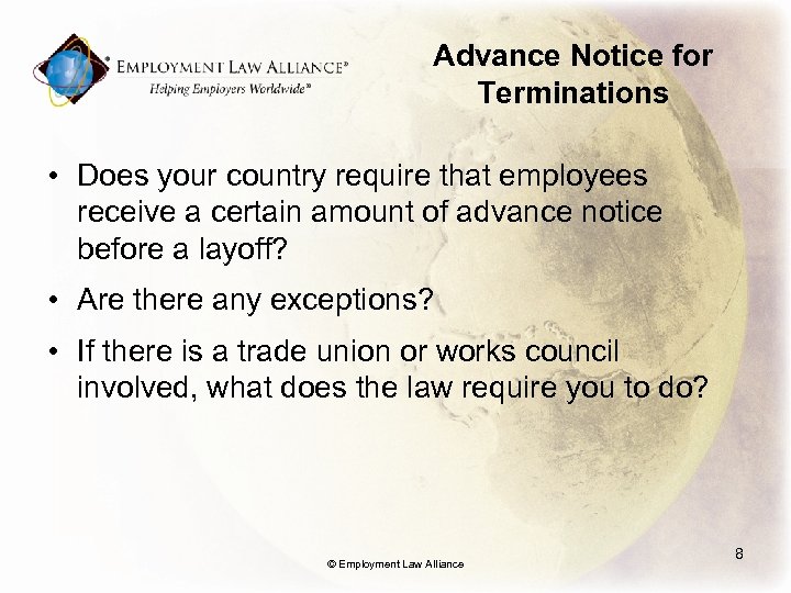 Advance Notice for Terminations • Does your country require that employees receive a certain