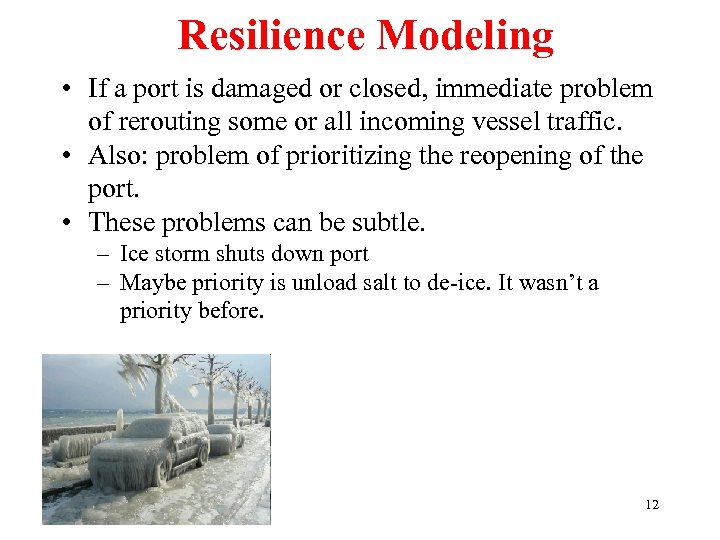 Resilience Modeling • If a port is damaged or closed, immediate problem of rerouting