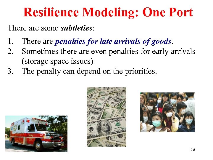 Resilience Modeling: One Port There are some subtleties: 1. There are penalties for late