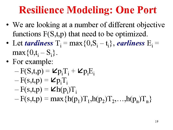 Resilience Modeling: One Port • We are looking at a number of different objective