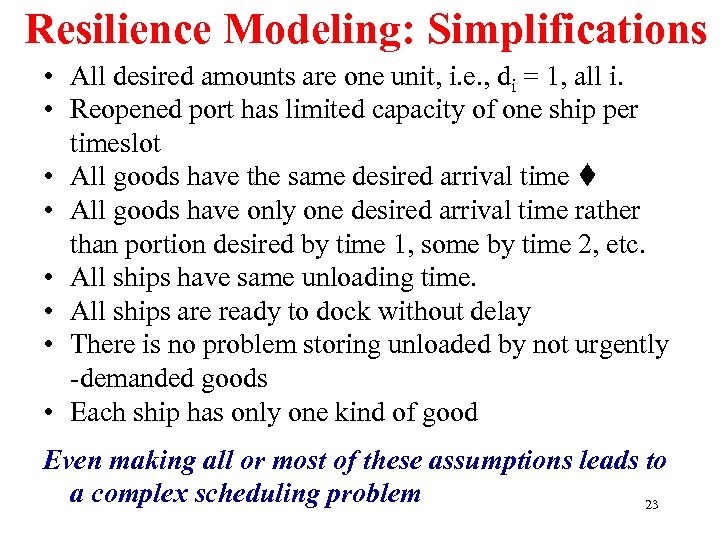 Resilience Modeling: Simplifications • All desired amounts are one unit, i. e. , di