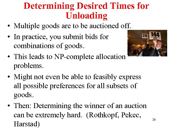 Determining Desired Times for Unloading • Multiple goods are to be auctioned off. •