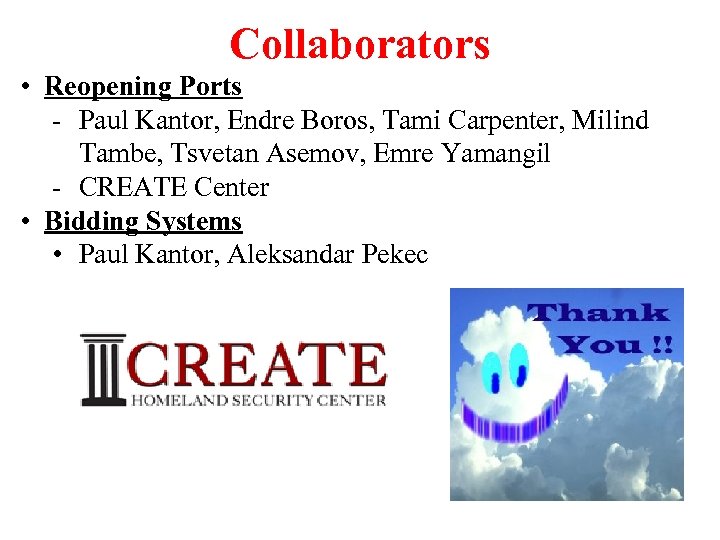 30 Collaborators • Reopening Ports - Paul Kantor, Endre Boros, Tami Carpenter, Milind Tambe,