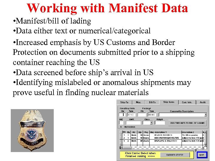 Working with Manifest Data • Manifest/bill of lading • Data either text or numerical/categorical