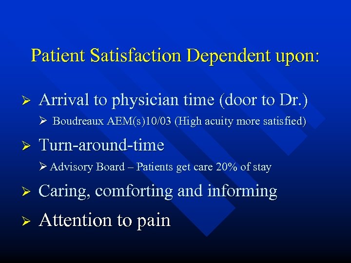 Patient Satisfaction Dependent upon: Ø Arrival to physician time (door to Dr. ) Ø