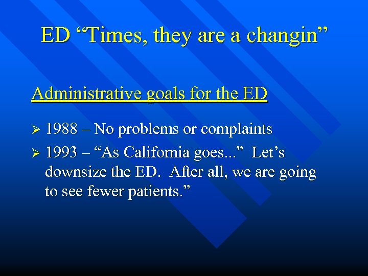 ED “Times, they are a changin” Administrative goals for the ED Ø 1988 –