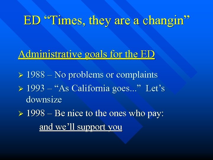 ED “Times, they are a changin” Administrative goals for the ED Ø 1988 –