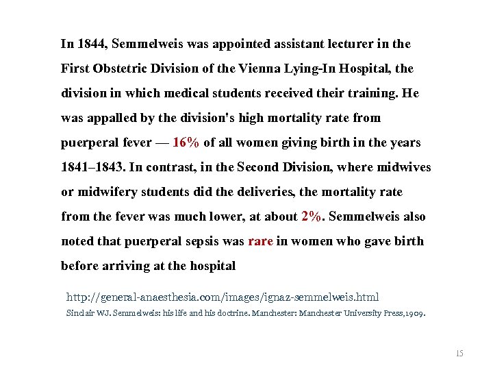 In 1844, Semmelweis was appointed assistant lecturer in the First Obstetric Division of the