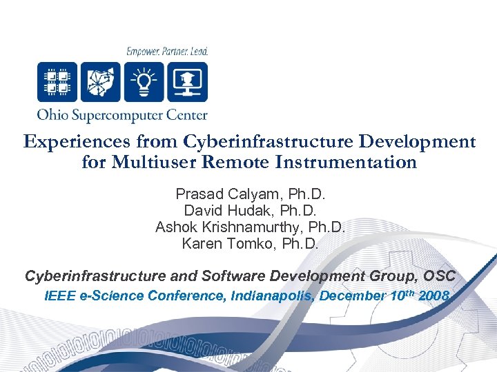 Experiences from Cyberinfrastructure Development for Multiuser Remote Instrumentation Prasad Calyam, Ph. D. David Hudak,