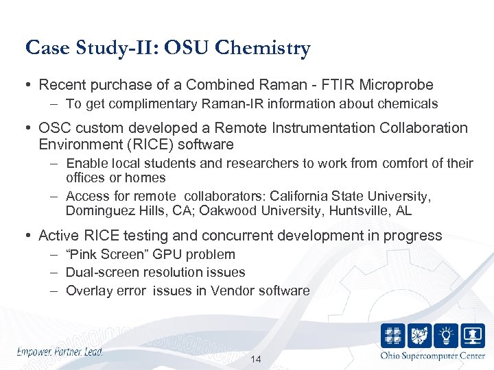 Case Study-II: OSU Chemistry • Recent purchase of a Combined Raman - FTIR Microprobe