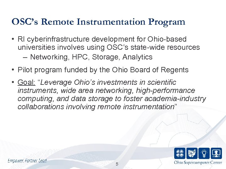 OSC’s Remote Instrumentation Program • RI cyberinfrastructure development for Ohio-based universities involves using OSC’s