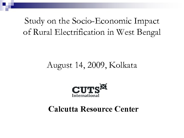 Study on the Socio-Economic Impact of Rural Electrification in West Bengal August 14, 2009,